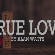 Alan Watts What Is Love