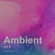 Ambient Vol 8 Instrumental Bgm By Audiostock