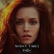 Dndm Night Times Original Mix