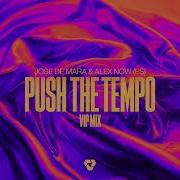 Jose De Mara Alex Now Es Push The Tempo Vip Mix