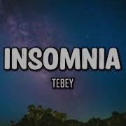 Tebey Insomnia