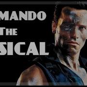 Commando The Musical Arnold Schwarzenegger