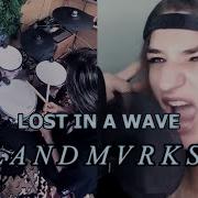Lost In A Wave От Landmvrks