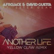 Afrojack Ft David Guetta Another Life Yellow Claw Remix