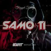 Fagget Faireys Samo Ti Bart Bootleg 2022