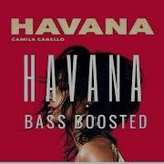 Camila Cabello Havana Bass Boosted