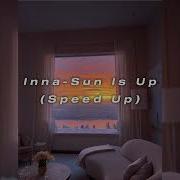 Sun Is Up Speed Up