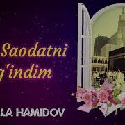 Hayrullo Hamidov Asri Saodatni Qattiq Sogindim