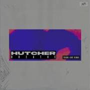 Hutcher Breathe Tough Love Remix