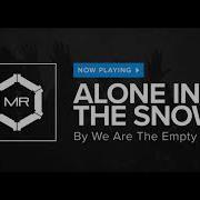 We Are The Empty Alone In The Snow Hd