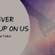 Connie Talbot Never Give Up On Us Lyrics