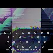 I M Not Running Around Killrude Epidemic Sound