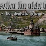 Sie Sollen Ihn Nicht Haben Der Deutsche Rhein German Folk Song English Translation
