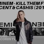 Eminem Kill Them Ft 50 Cent Cashis 2018