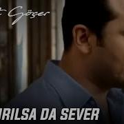 Ferhat Göçer Kalp Kırılsa Da Sever