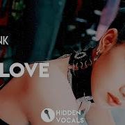 Blackpink Kill This Love Hidden Vocals Harmonies Adlibs Kpop Editions