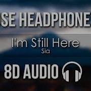 Sia I M Still Here Music Video 8D Audio