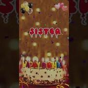 Happy Birthday Song For My Sister