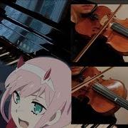 Darling In The Franxx Ed Torikago By Xx Me Piano Violin Cover