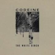 Codeine The White Birch Full Album