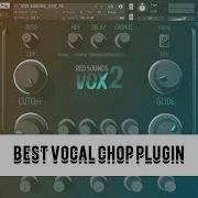 Best Vocal Chop Plugin Red Sounds Vox Engine 2 Product Review