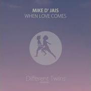 Mike D Jais When Love Comes
