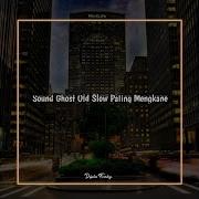 Sound Ghost Old Slow Paling Mengkane