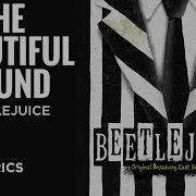 Beetlejuice The Musical That Beautiful Sound Lyrics