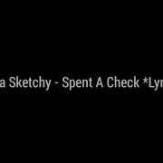 Hella Sketchy Spent A Check Lyrics