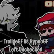 Fnf Left Unchecked But Hypnogf Vs Trollgf