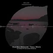 Old Sea Brigade Slowed