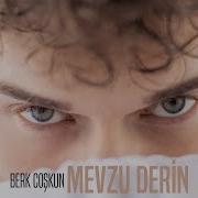 Berk Coşkun Mevzu Derin