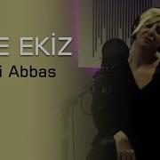 Ayşe Ekiz Haydi Abbas