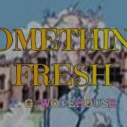 P G Wodehouse Something Fresh 1915 Audiobook