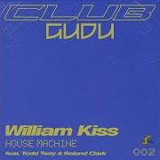 House Machine William Kiss