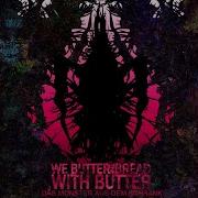 We Butter The Bread With Butter Breekachu