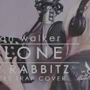 Alone We Rabbitz Future Trap Cover Remix