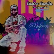 Carlos Camilo 80 S Fever