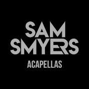 Sam Smyers Free Acapella Pack Say It 100 Bpm