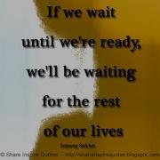 If You Wait Until You Re Ready You Ll Be Waiting The Rest Of Your Life