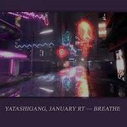 Breathe От Yatashigang January Rt