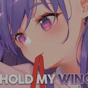 Nightcore Hold My Wings