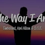 Timbaland Feat Keri Hilson And D O E The Way I Are With Lyrics