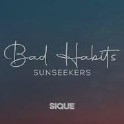 Bad Habits Sunseekers Sique