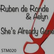 Ruben De Ronde Feat Aelyn She S Already Gone Ltn Remix Best Version