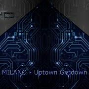 Uptown Getdown By Milano