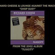 Richard Cheese Chop Suey