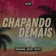 Eltin Chapando Demais Ishimaru Select Active Official Remix