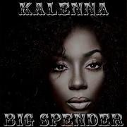 Kalenna Big Spender