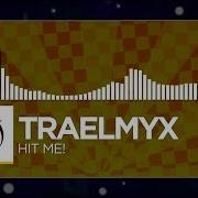 Electro Traelmyx Hit Me Free Download